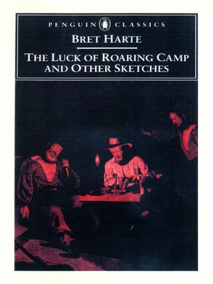 The Luck of Roaring Camp and Other Writings - ebook